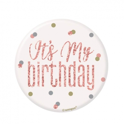 GLITZ ROSE GOLD BIRTHDAY BADGE "IT'S MY BIRTHDAY" DESIGN