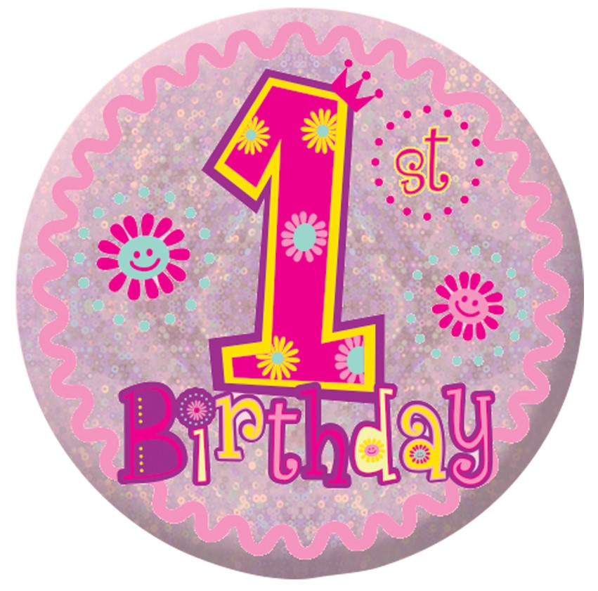 Happy 1st Birthday Girl Holographic Badges 5.5cm - Click Image to Close